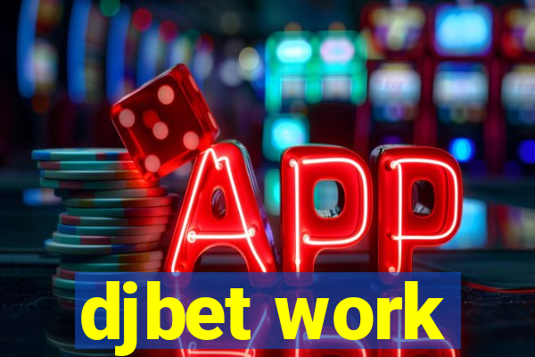 djbet work